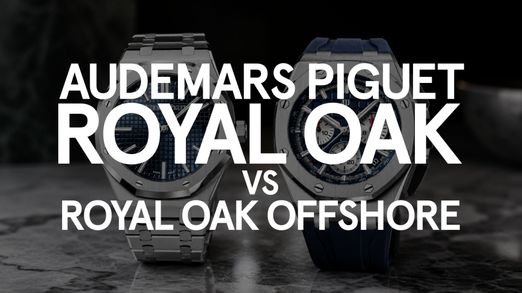 Audemars Piguet Royal Oak vs Royal Oak Offshore In 2026: What’s the Difference And Which Should You Buy?